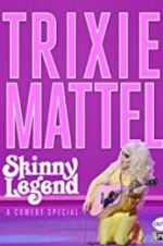 Watch Trixie Mattel: Skinny Legend Sockshare