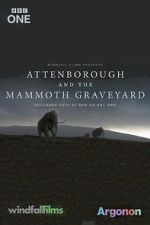 Watch Attenborough and the Mammoth Graveyard (TV Special 2021) Sockshare