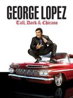 Watch George Lopez: Tall, Dark & Chicano Sockshare