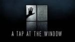 Watch A Tap At The Window Sockshare