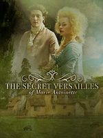 Watch Le Versailles secret de Marie-Antoinette Sockshare
