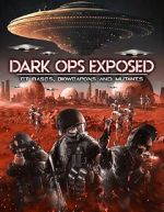 Watch Dark Ops Exposed: ET Bases, Bioweapons and Mutants Sockshare