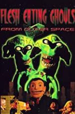 Watch Flesh Eating Ghouls from Outer Space Sockshare