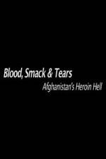 Watch Blood, Smack & Tears: Afghanistan's Heroin Hell Sockshare