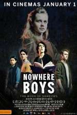 Watch Nowhere Boys: The Book of Shadows Sockshare