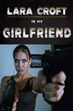 Watch Lara Croft Is My Girlfriend Sockshare