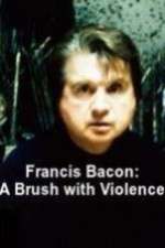 Watch Francis Bacon: A Brush with Violence Sockshare