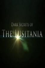 Watch Dark Secrets Of The Lusitania Sockshare