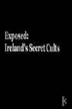 Watch Exposed: Irelands Secret Cults Sockshare