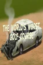 Watch The Worlds Worst Golf Course Sockshare