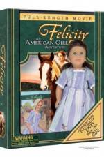 Watch Felicity An American Girl Adventure Sockshare