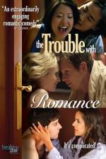 Watch The Trouble with Romance Sockshare