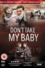 Watch Dont Take My Baby Sockshare