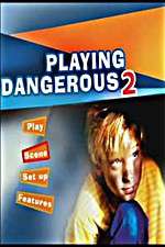 Watch Playing Dangerous 2 Sockshare