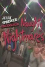 Watch Jerry Springer Uncensored Naughty Nightmares Sockshare