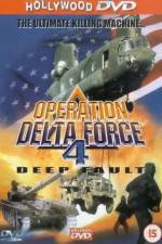 Watch Operation Delta Force 4 Deep Fault Sockshare