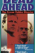 Watch Dead Ahead: The Exxon Valdez Disaster Sockshare