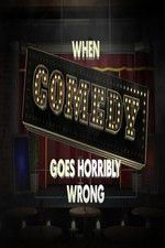 Watch When Comedy Goes Horribly Wrong Sockshare