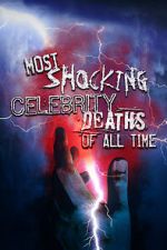 Watch Most Shocking Celebrity Deaths of All Time Sockshare