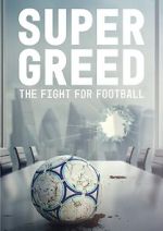 Watch Super Greed: The Fight for Football Sockshare