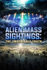 Watch Alien Mass Sightings: The Undeniable Truth Sockshare