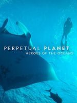 Watch Perpetual Planet: Heroes of the Oceans Sockshare