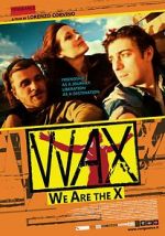 Watch WAX: We Are the X Sockshare