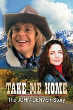 Watch Take Me Home: The John Denver Story Sockshare