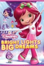 Watch Strawberry Shortcake: Bright Lights, Big Dreams Sockshare