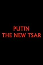 Watch Putin: The New Tsar Sockshare