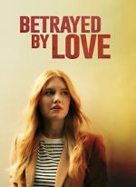 Watch Betrayed by Love Sockshare