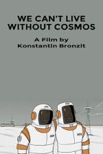 Watch We Can\'t Live Without Cosmos (Short 2014) Sockshare
