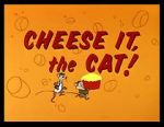 Watch Cheese It, the Cat! (Short 1957) Sockshare