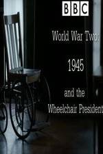 Watch World War Two: 1945 & the Wheelchair President Sockshare