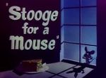 Watch Stooge for a Mouse (Short 1950) Sockshare