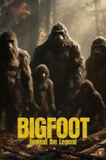 Watch Bigfoot: Beyond the Legend Sockshare