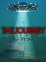 Watch The Journey: The Anthony Woods UFO Encounter Sockshare
