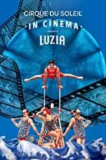 Watch Cirque du Soleil: Luzia Sockshare