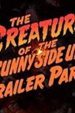 Watch The Creature of the Sunny Side Up Trailer Park Sockshare