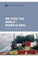 Watch We feed the World - Essen global Sockshare