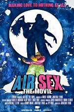 Watch Air Sex: The Movie Sockshare