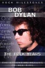 Watch Bob Dylan - The Folk Years Sockshare