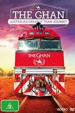 Watch The Ghan: Australia\'s Greatest Train Journey Sockshare