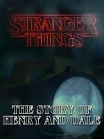 Watch Stranger Things: The Story of Henry and Dale Sockshare