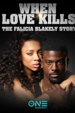 Watch When Love Kills: The Falicia Blakely Story Sockshare