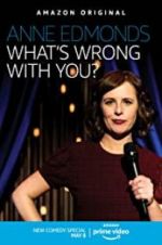 Watch Anne Edmonds: What\'s Wrong with You? Sockshare