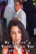 Watch My Sister\'s Wedding In War Torn Syria Sockshare