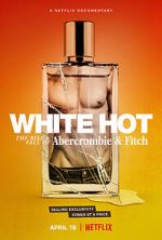 Watch White Hot: The Rise & Fall of Abercrombie & Fitch Sockshare