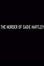 Watch The Murder of Sadie Hartley Sockshare