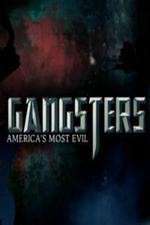 Watch Gangsters America's Most Evil Sockshare